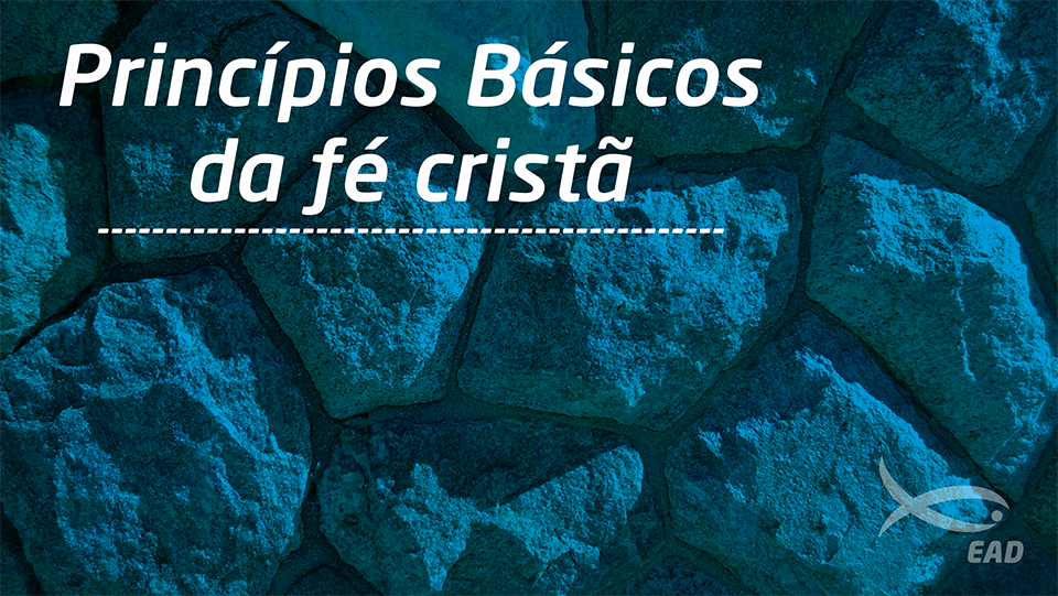 Princípios Básicos da Fé Cristã